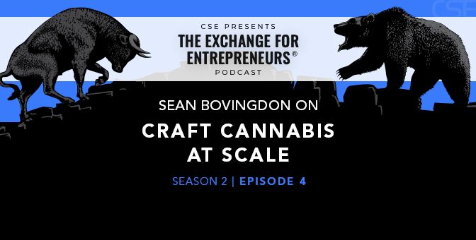 Sean Bovingdon on TGOD and Delivering Craft Cannabis at Scale | The CSE Podcast Ep4-S2