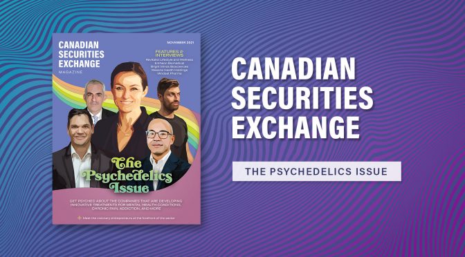 Canadian Securities Exchange Magazine: The Psychedelics Issue – Now Live!