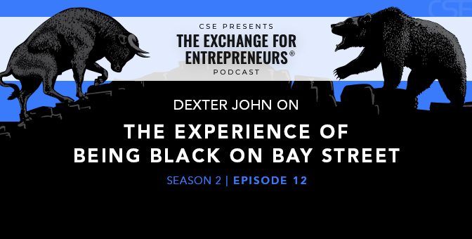 Dexter John on the Experience of Being Black on Bay Street | The CSE Podcast Ep12-S2