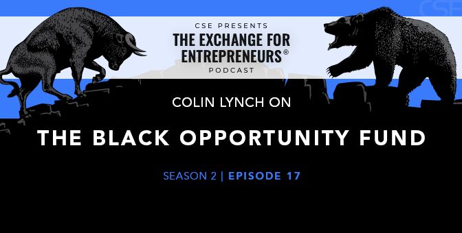 Colin Lynch on the Black Opportunity Fund | The CSE Podcast Ep17-S2