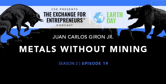 Juan Carlos Giron Jr. on Metals without Mining | The CSE Podcast Ep19-S2 (Earth Day 2022)