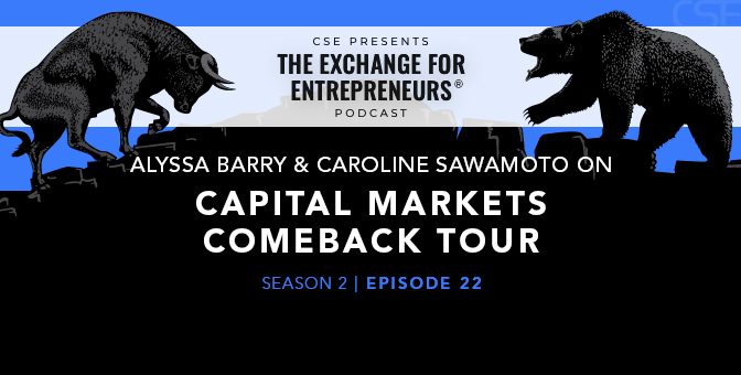 Alyssa Barry and Caroline Sawamoto on the Capital Markets Comeback Tour | The CSE Podcast Ep22-S2