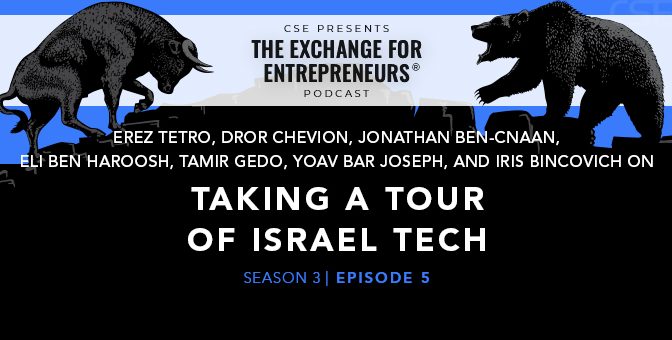 Taking a Tour of Israel Tech | The CSE Podcast Ep5-S3