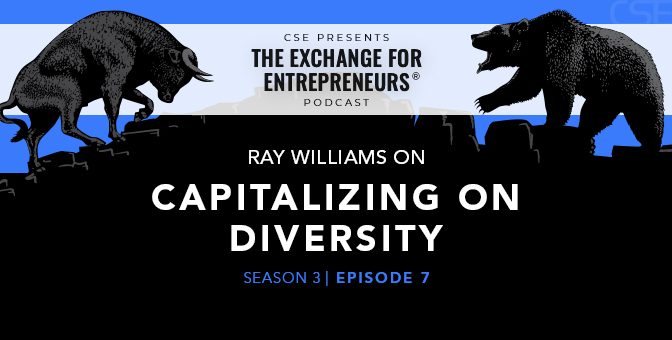 Ray Williams on “Capitalizing” on Diversity | The CSE Podcast Ep7-S3
