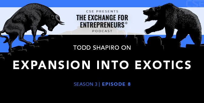 Todd Shapiro on a “Exotic” Expansion in the Mushroom Business | The CSE Podcast S3-Ep8