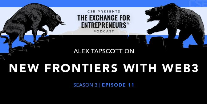 Alex Tapscott on Charting New Frontiers in a “Web3” World | The CSE Podcast S3-E11