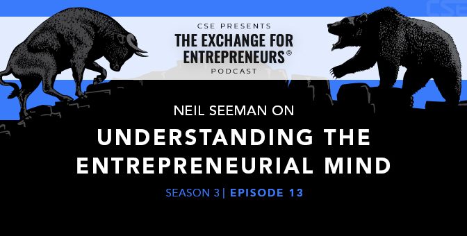 Neil Seeman “Unpacks” the Entrepreneurial Brain | The CSE Podcast Ep13-S3