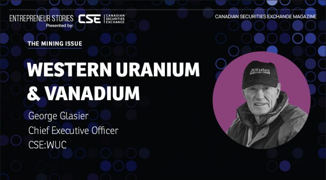 Western Uranium & Vanadium: Sights Set on Becoming a Global Leader in Low-Cost Production of Uranium and Vanadium