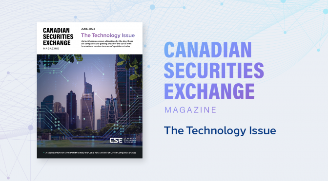 Canadian Securities Exchange Magazine: The Technology Issue – Now Live!
