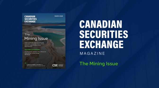Canadian Securities Exchange Magazine: The Mining Issue – Now Live!