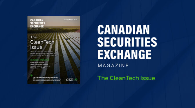 Canadian Securities Exchange Magazine: The CleanTech Issue – Now Live!