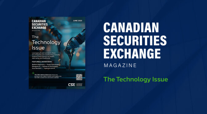 Canadian Securities Exchange Magazine: The Technology Issue – Now Live!