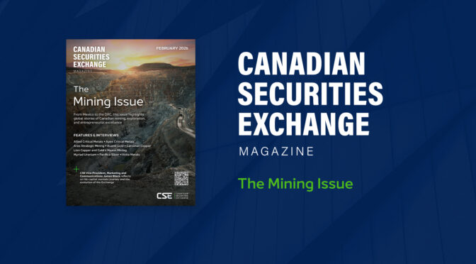 Canadian Securities Exchange Magazine: The Mining Issue – Now Live!